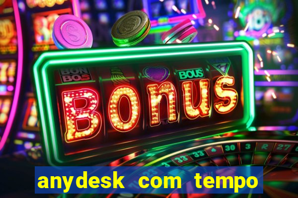 anydesk com tempo de uso